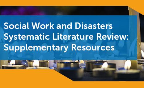 Social Work and Disasters Systematic Literature Review: Supplementary Resources