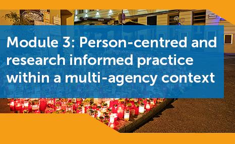 Module 3: Person-centred and research informed practice within a multi-agency context 